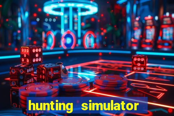 hunting simulator 4x4 dinheiro infinito